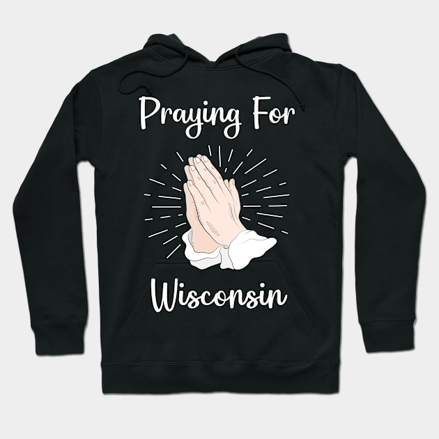 Praying For Wisconsin Hoodie by blakelan128